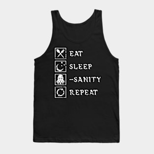 Eat, Sleep, Lose Sanity, Repeat. Tank Top